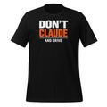 Don’t Claude and Drive T-shirt