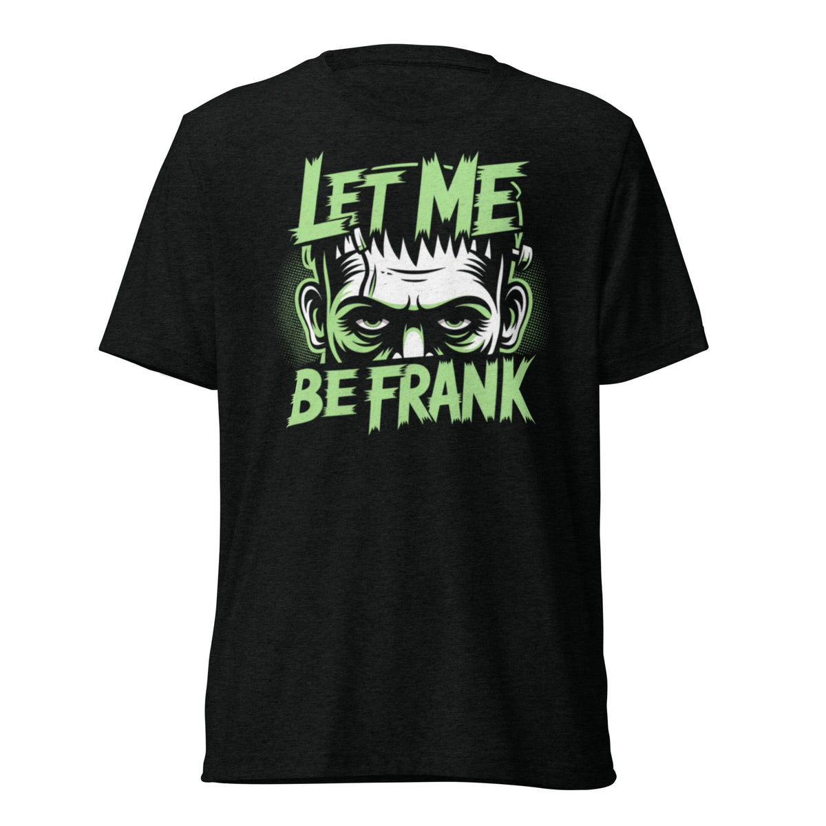 Let Me Be Frank Frankenstein Halloween t-shirt, neon green on black