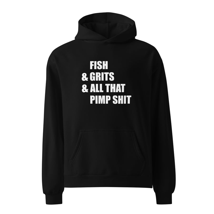 Fish & Grits & All That Pimp Shit Oversized black Hoodie with white words graphic tee