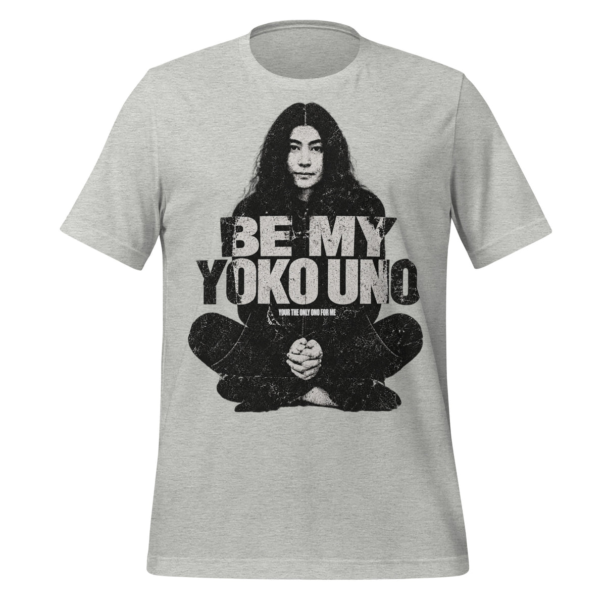 Be My Yoko Uno - Only Ono For Me Graphic Tee — front view
