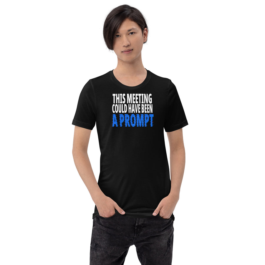 This Meeting Could Have Been a Prompt Tee graphic tee