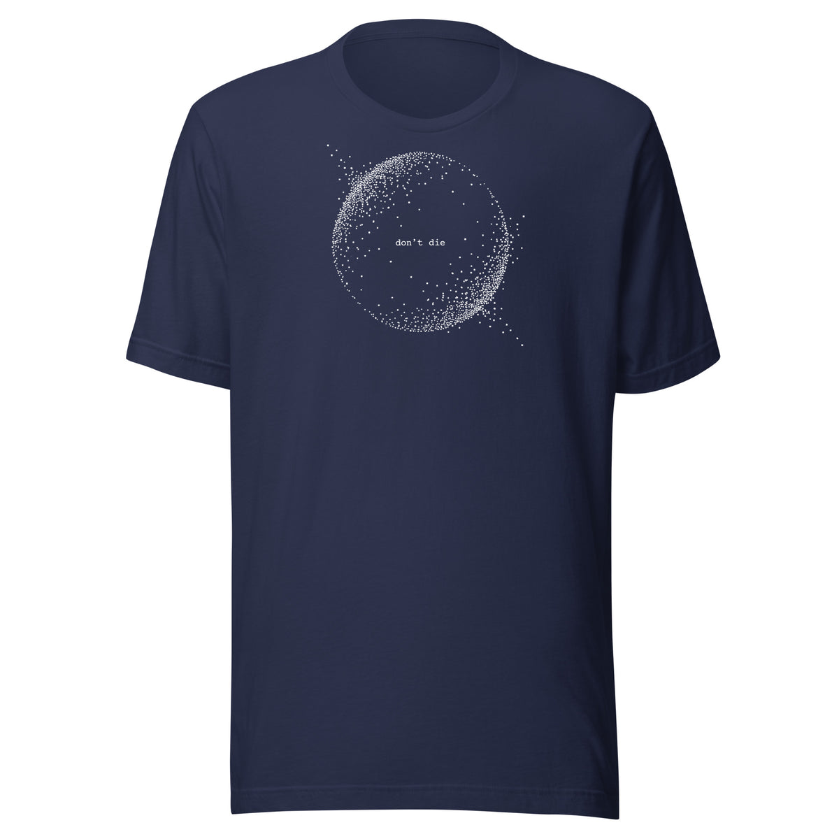 Don't Die Dot Sphere T-Shirt Graphic Tee — front view